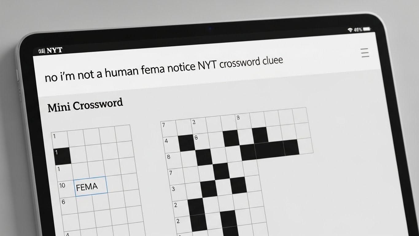 no i'm not a human fema notice nyt crossword clue