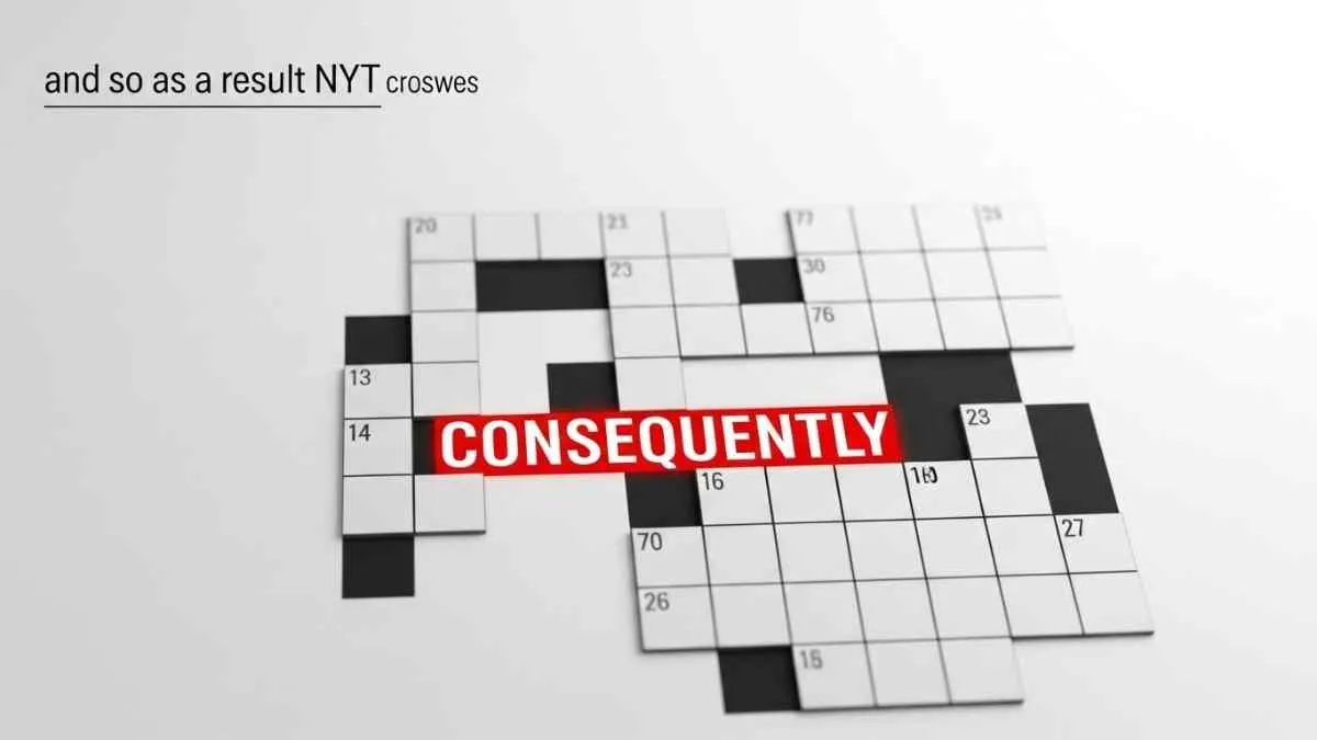and so as a result nyt crossword clue