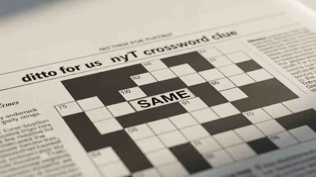 ditto for us nyt crossword clue