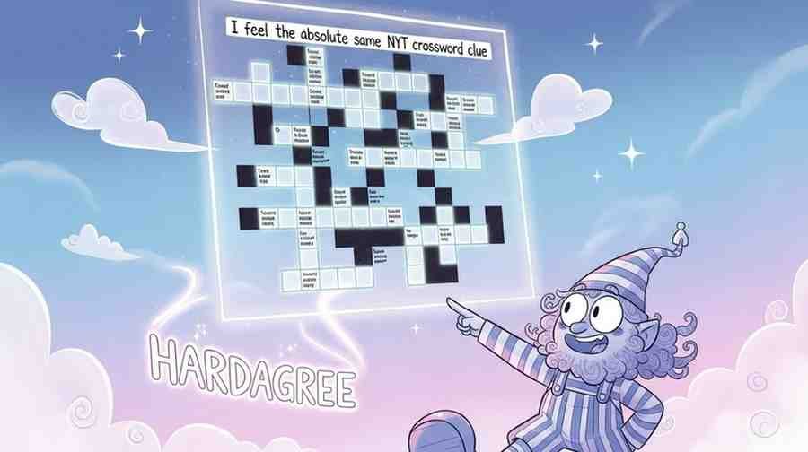 i feel the absolute same nyt crossword clue