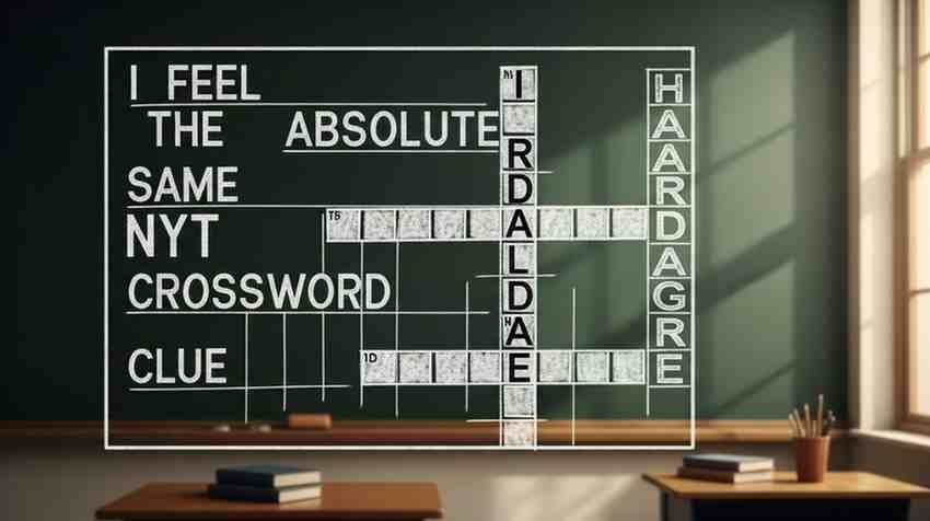 i feel the absolute same nyt crossword clue