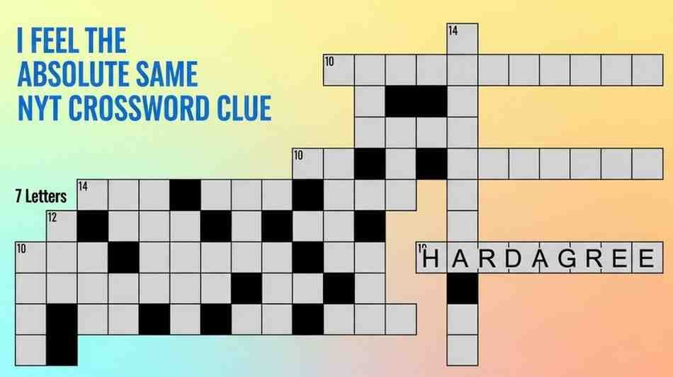 i feel the absolute same nyt crossword clue