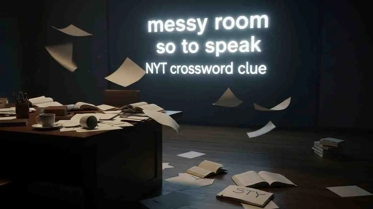 messy room so to speak nyt crossword clue