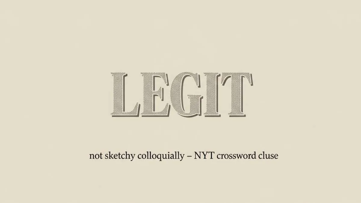 not sketchy colloquially nyt crossword clue