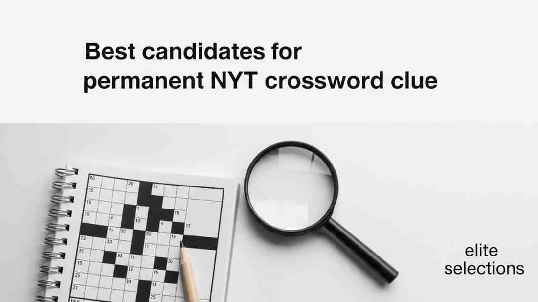 best candidates for permanent nyt crossword clue