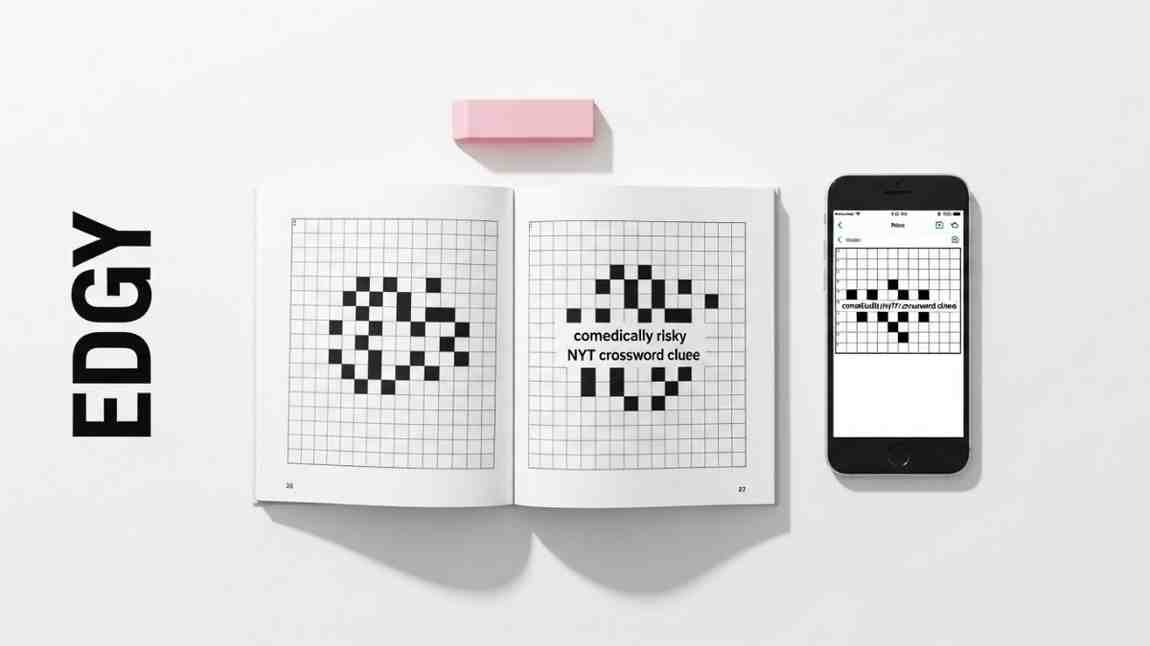 comedically risky nyt crossword clue