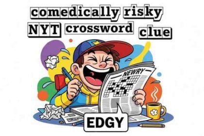 comedically risky nyt crossword clue
