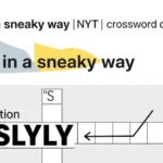 in a sneaky way nyt crossword clue