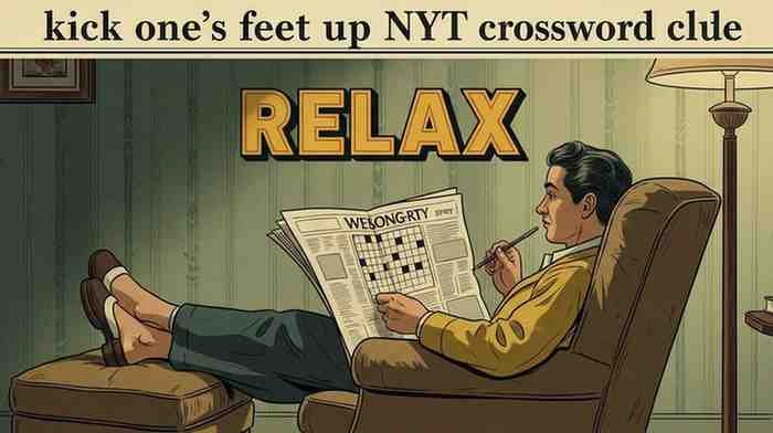 kick one's feet up NYT crossword clue