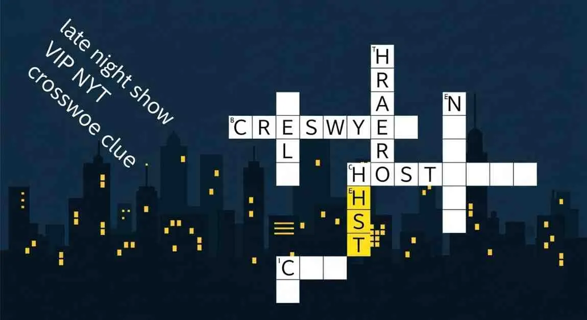 late night show vip nyt crossword clue