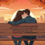 park bench kissing and such nyt crossword clue