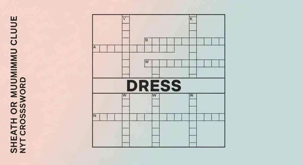 Sheath or Muumuu NYT Crossword Clue: Complete Solving Guide 18 sheath or muumuu nyt crossword clue