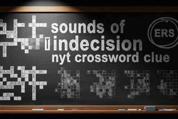 sounds of indecision nyt crossword clue