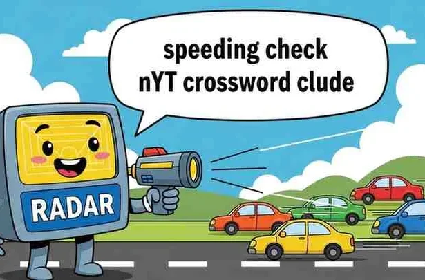 speeding check nyt crossword clue