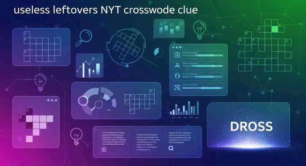Useless Leftovers NYT Crossword Clue: A Complete Guide to Solving and Understanding 20 useless leftovers nyt crossword clue