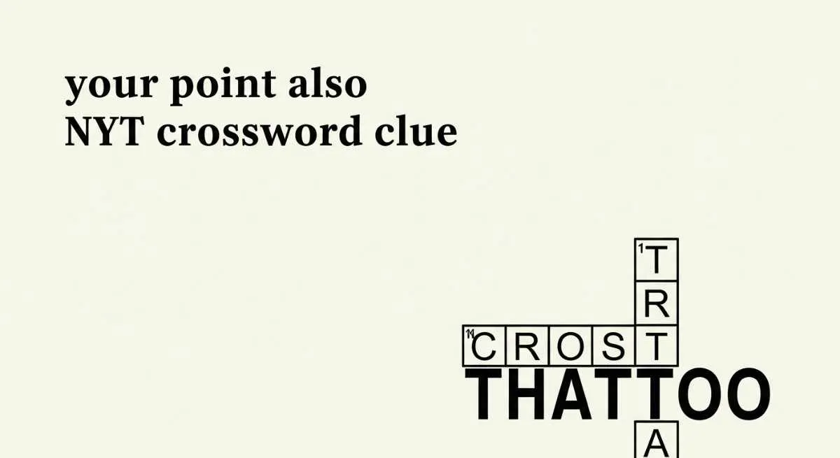 Your Point Also NYT Crossword Clue – Answer & Explanation 18 your point also nyt crossword clue
