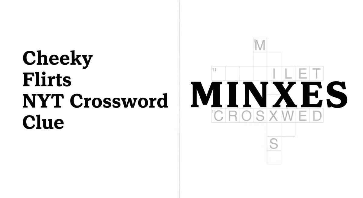 Cheeky Flirts NYT Crossword Clue – Answers, Letter Count & Complete Solver Guide 20 cheeky flirts nyt crossword clue