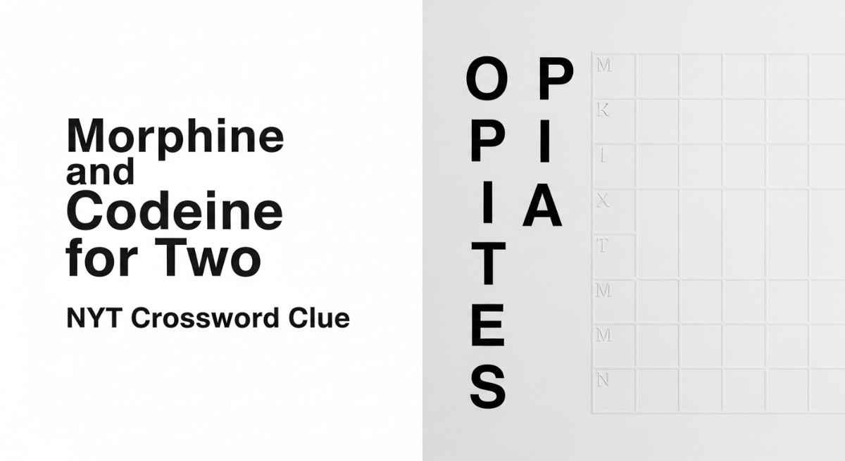 morphine ad codeine for two nyt crossword clue